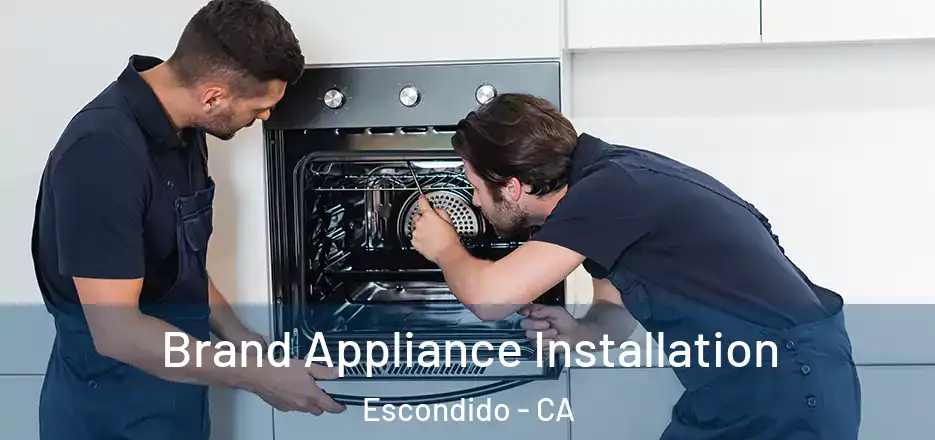  Brand Appliance Installation Escondido - CA