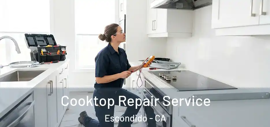 Cooktop Repair Service Escondido - CA