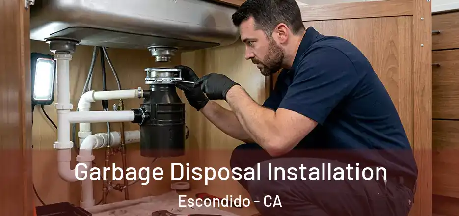  Garbage Disposal Installation Escondido - CA