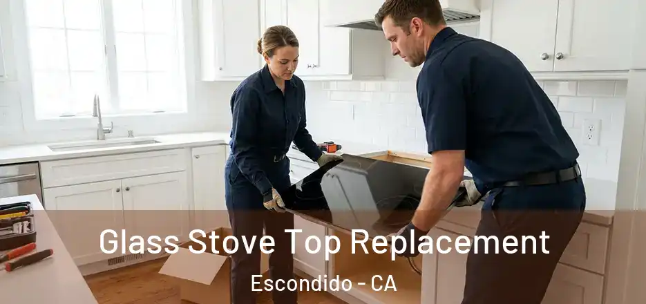 Glass Stove Top Replacement Escondido - CA