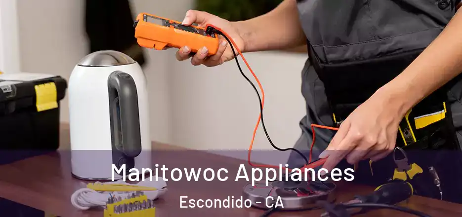 Manitowoc Appliances Escondido - CA