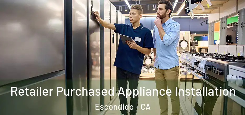  Retailer Purchased Appliance Installation Escondido - CA