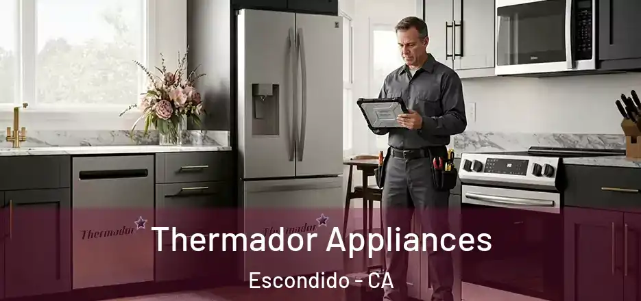  Thermador Appliances Escondido - CA