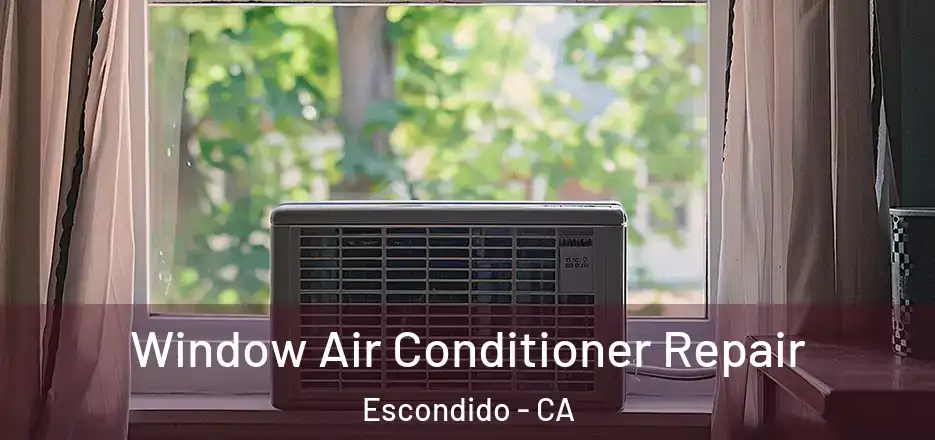  Window Air Conditioner Repair Escondido - CA
